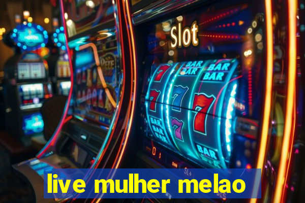 live mulher melao